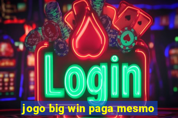 jogo big win paga mesmo